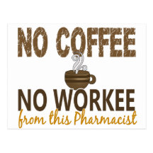 No Coffee No Workee Pharmacist Post Card