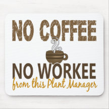 No Coffee No Workee Plant Manager Mousepads