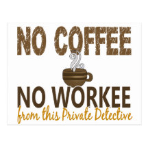 No Coffee No Workee Private Detective Postcard
