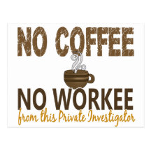 No Coffee No Workee Private Investigator Post Cards