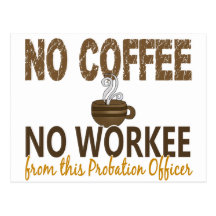 No Coffee No Workee Probation Officer Postcards