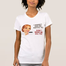 No Coffee Yet... Tees