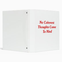 No Coherent Thoughts Come To Mind 3 Ring Binder