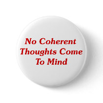 No Coherent Thoughts Come To Mind Pin