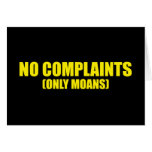No complaints only moans cards