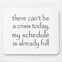 No Crisis Today Mouse Mat