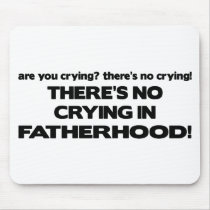 No Crying - Fatherhood Mouse Pads