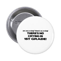 No Crying in 1st Grade! Button