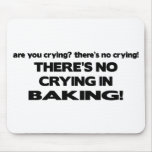 No Crying in Baking Mousepad