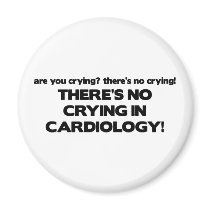 No Crying in Cardiology