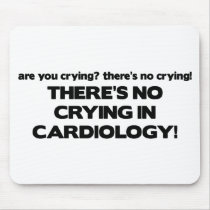 No Crying in Cardiology