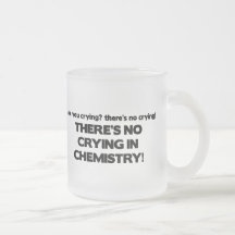 No Crying in Chemistry Coffee Mugs