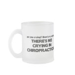 No Crying in Chiropractics Coffee Mugs
