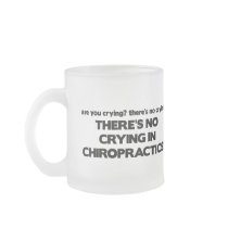 No Crying in Chiropractics Coffee Mugs