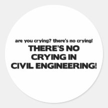 No Crying in Civil Engineering Round Sticker