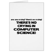 No Crying in Computer Science