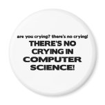No Crying in Computer Science magnets