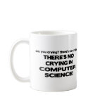 No Crying in Computer Science Mugs