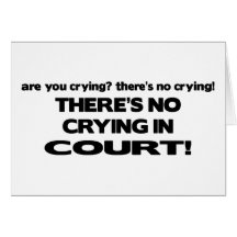 No Crying in Court Card