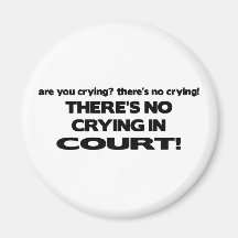 No Crying in Court Magnet
