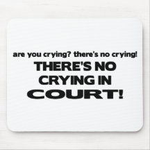 No Crying in Court Mouse Pads