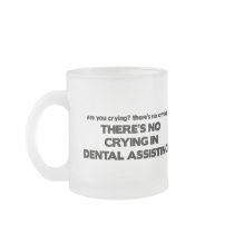 No Crying in Dental Assisting Mug