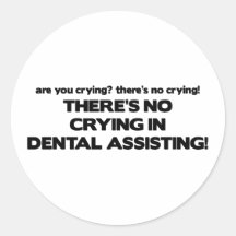 No Crying in Dental Assisting Round Stickers