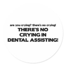 No Crying in Dental Assisting