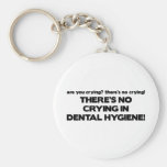 No Crying in Dental Hygiene Key Chain