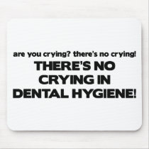 No Crying in Dental Hygiene