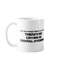 No Crying in Dental Hygiene Mug