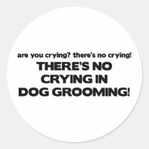 No Crying in Dog Groomer Sticker