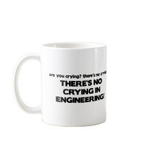 No Crying in Engineering Coffee Mug