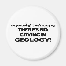 No Crying in Geology Fridge Magnet