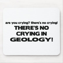 No Crying in Geology Mouse Pads