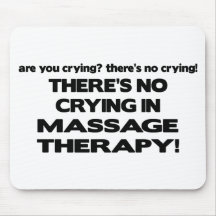 No Crying in Massage Therapy Mousepads