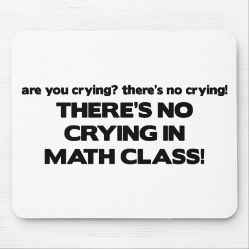 No Crying in Math Class Mousepads