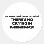 No Crying in Mining Round Stickers