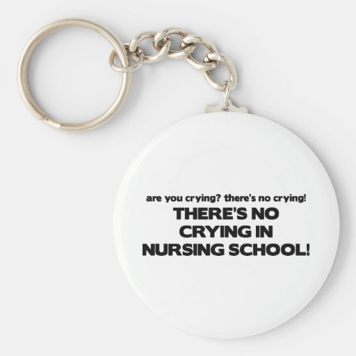 No Crying in Nursing School Key Chain