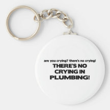No Crying in Plumbing Key Chains