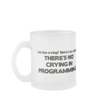 No Crying in Programming Coffee Mugs