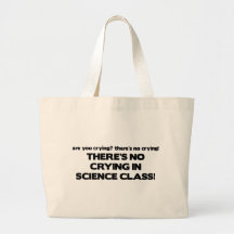 No Crying in Science Class Canvas Bags