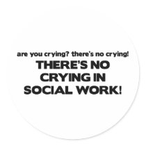 No Crying in Social Work