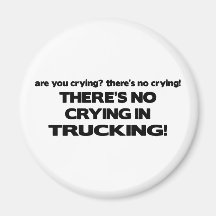 No Crying in Trucking Magnet
