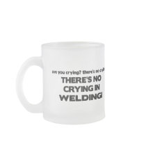 No Crying in Welding Coffee Mug