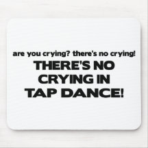 No Crying - Tap Dance Mouse Pad