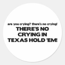 No Crying - Texas Hold 'Em Round Stickers