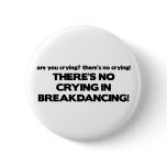 No Cyring - Breakdancing Pinback Button