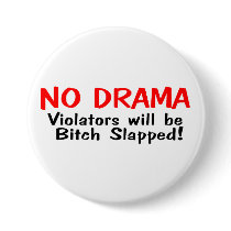 No Drama Violators Will Be Bitch Slapped