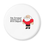 No Drama Violators Will Be Bitch Slapped Santa Magnets